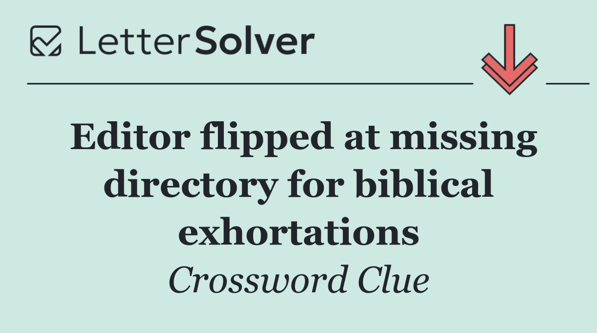 Editor flipped at missing directory for biblical exhortations