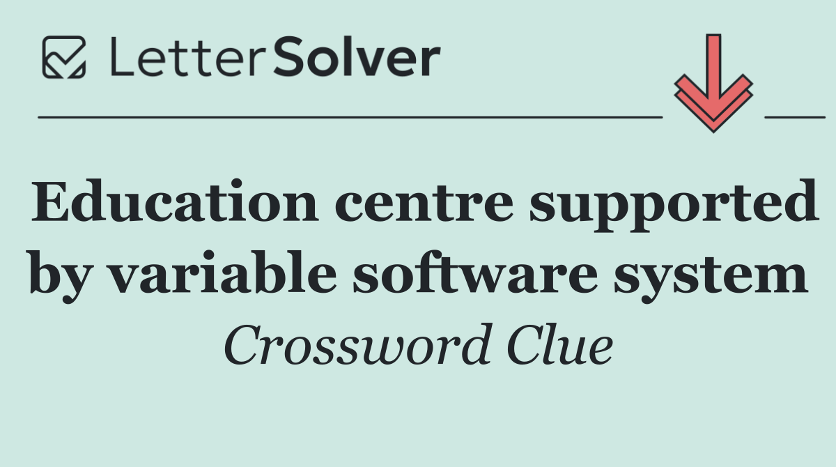 Education centre supported by variable software system