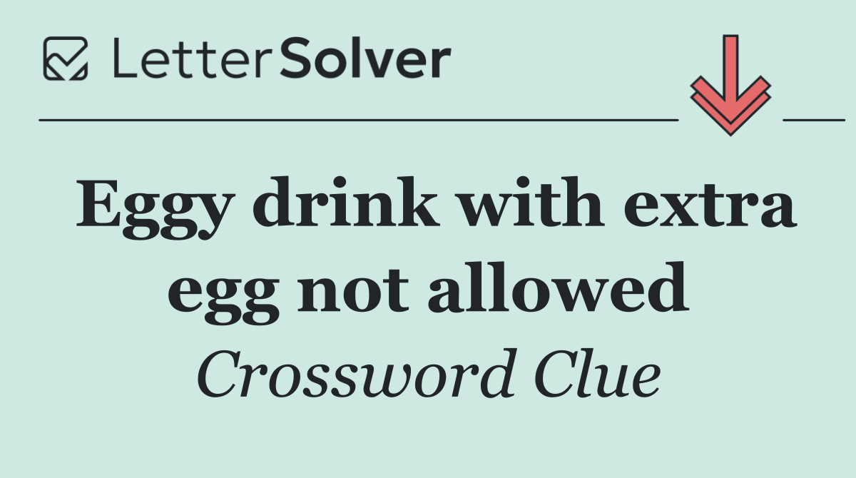 Eggy drink with extra egg not allowed