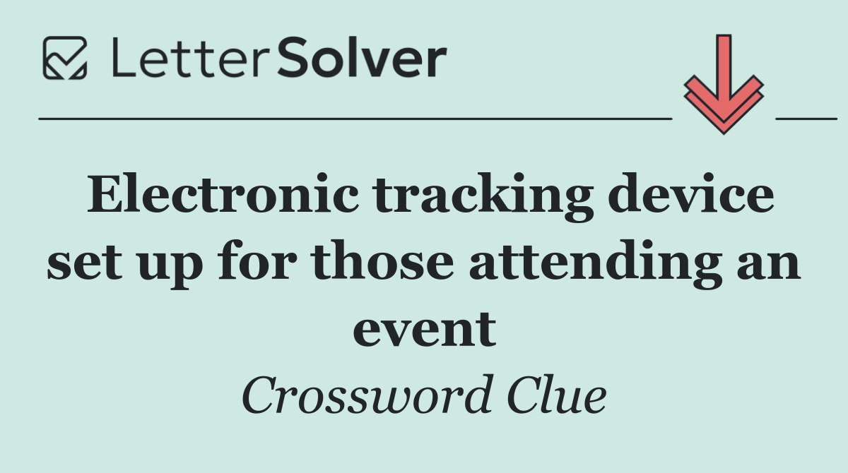 Electronic tracking device set up for those attending an event