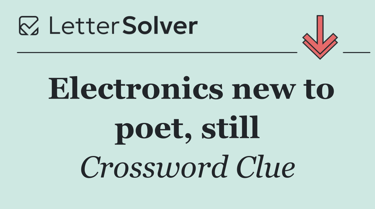 Electronics new to poet, still