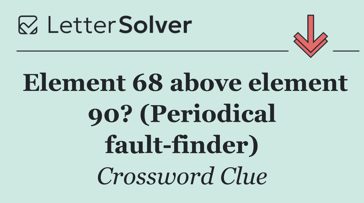 Element 68 above element 90? (Periodical fault finder)