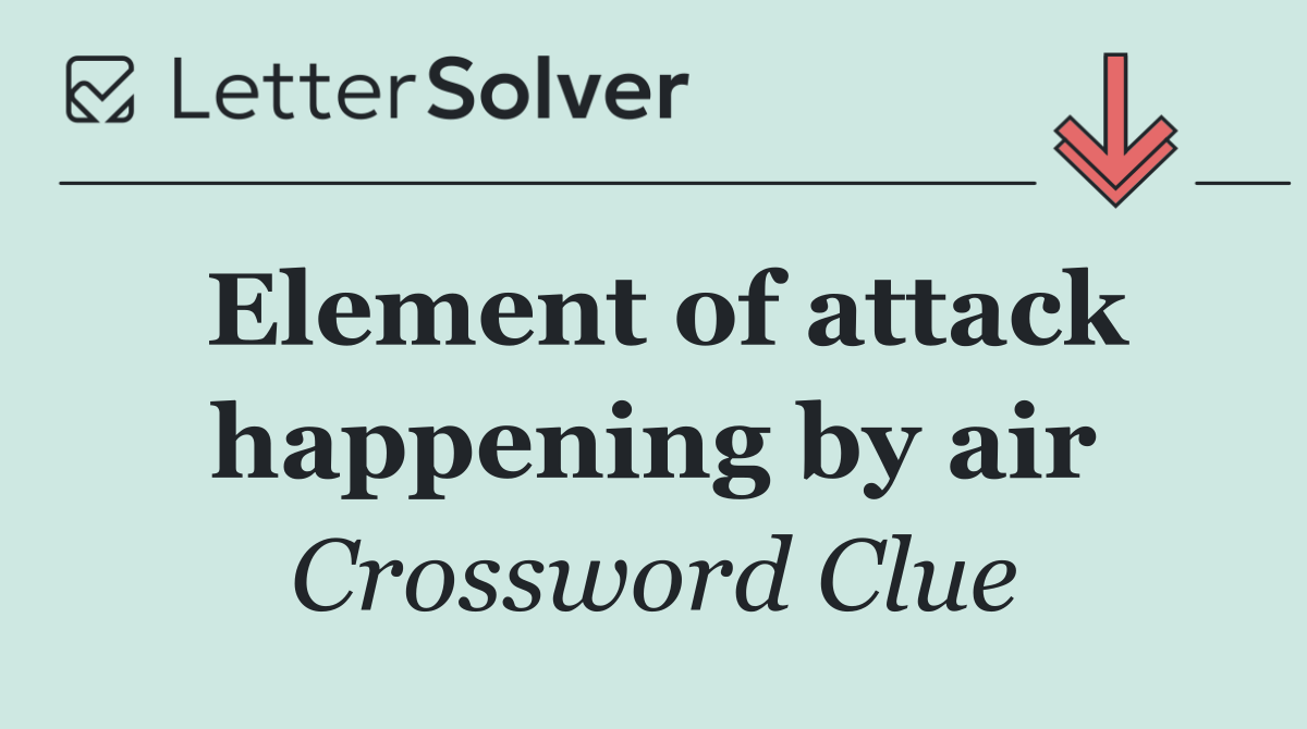 Element of attack happening by air