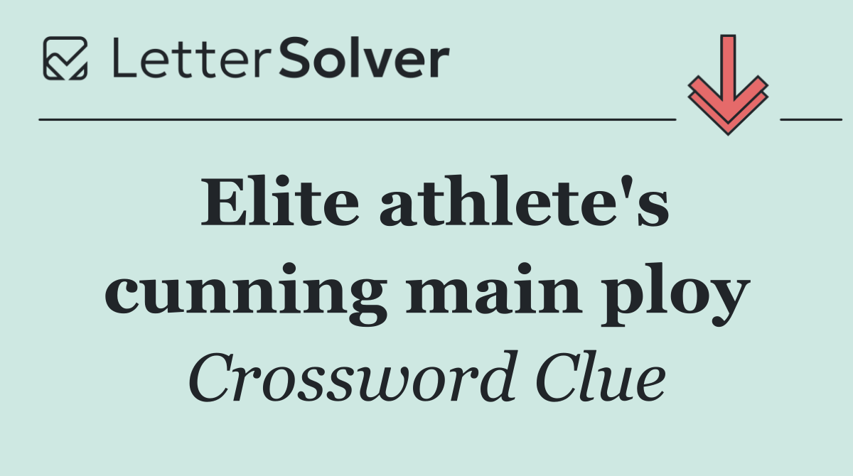 Elite athlete's cunning main ploy