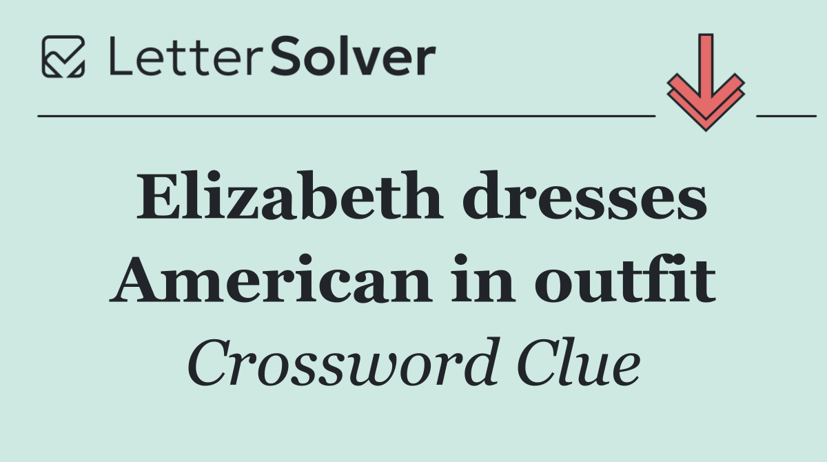 Elizabeth dresses American in outfit