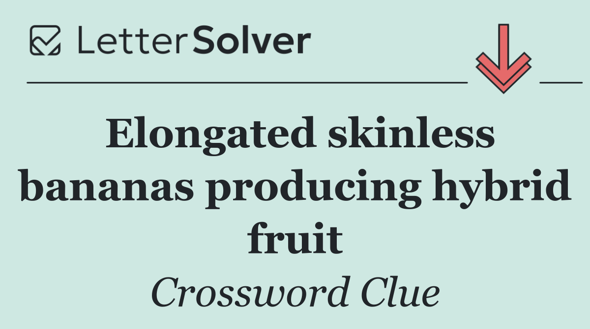 Elongated skinless bananas producing hybrid fruit