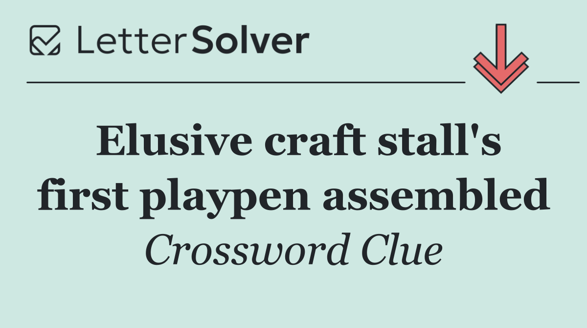 Elusive craft stall's first playpen assembled