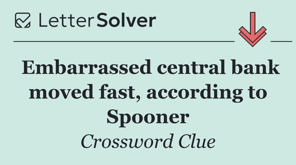 Embarrassed central bank moved fast, according to Spooner