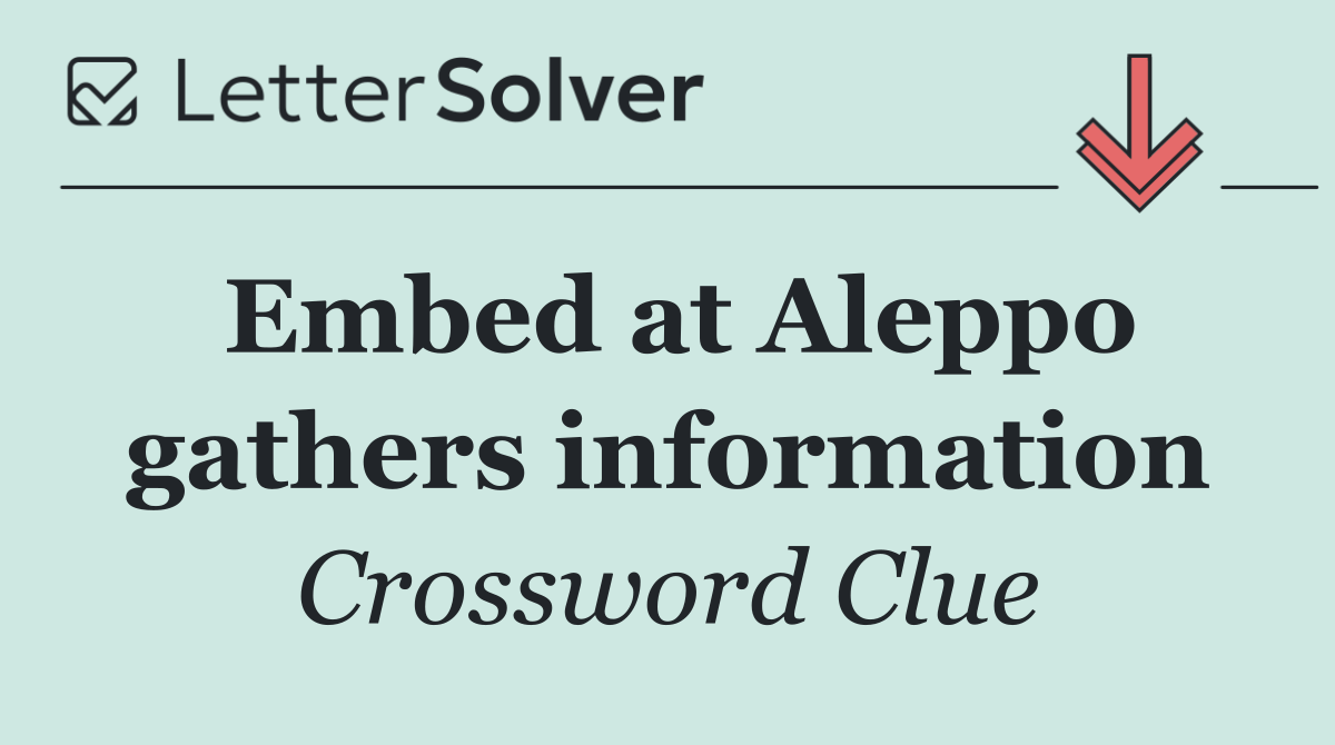 Embed at Aleppo gathers information