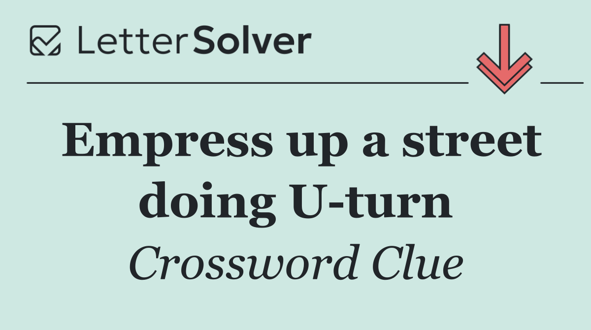 Empress up a street doing U turn