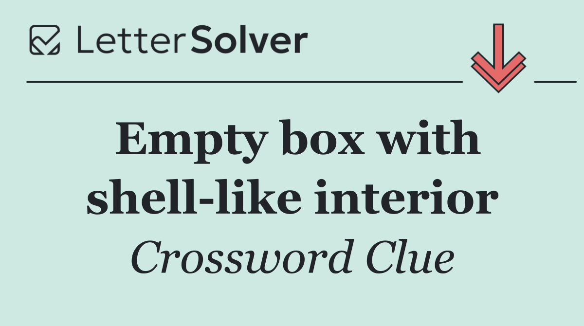 Empty box with shell like interior