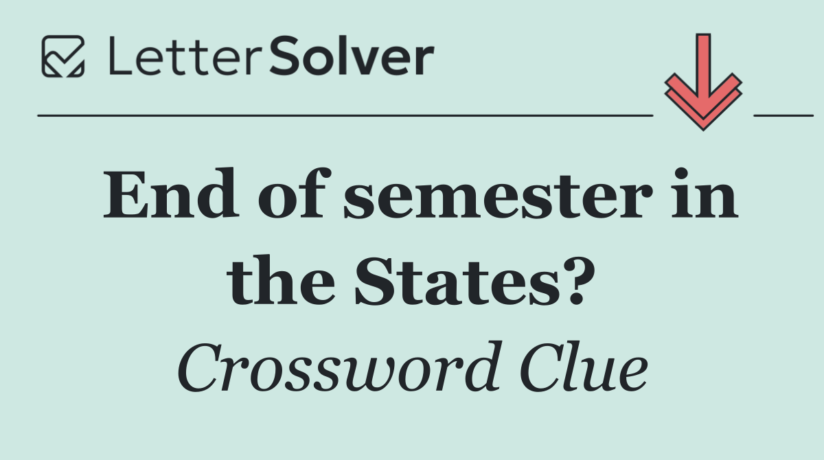 End of semester in the States?