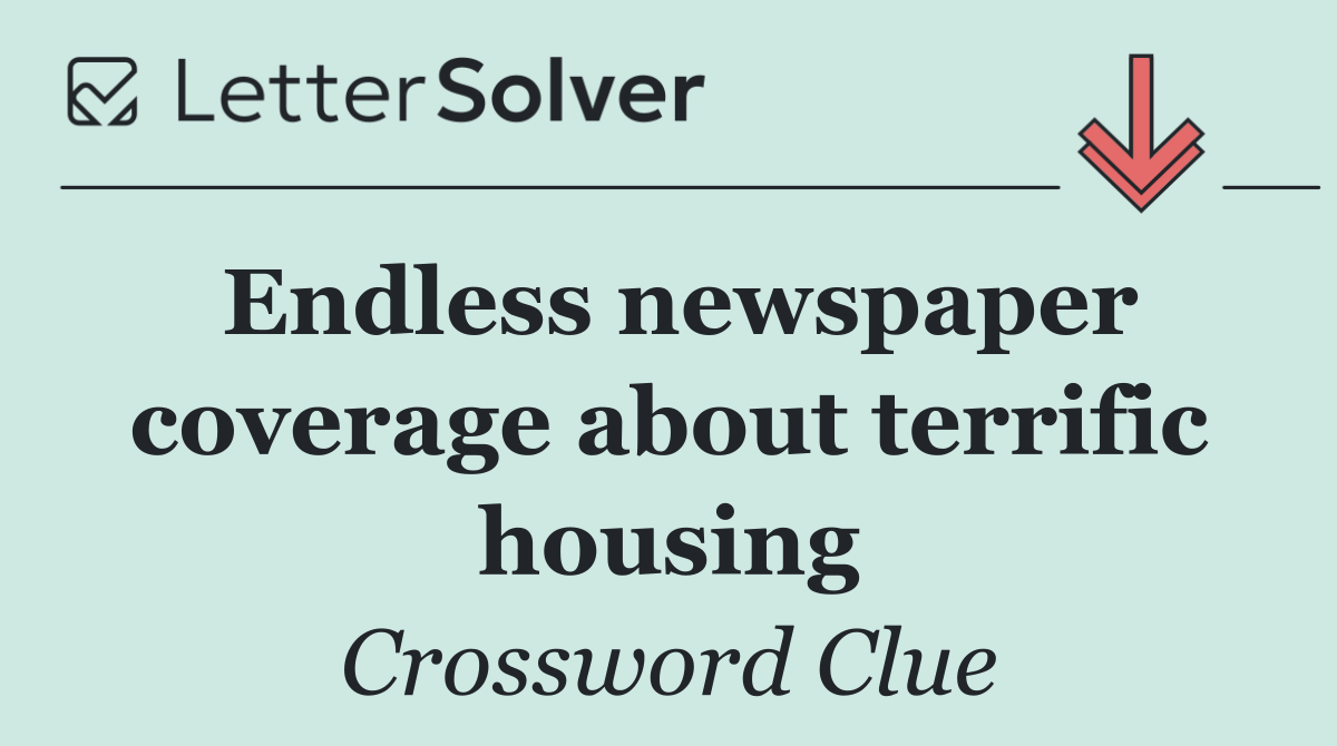 Endless newspaper coverage about terrific housing