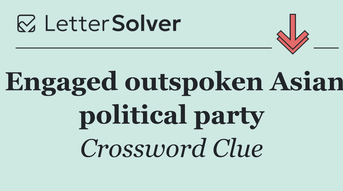 Engaged outspoken Asian political party