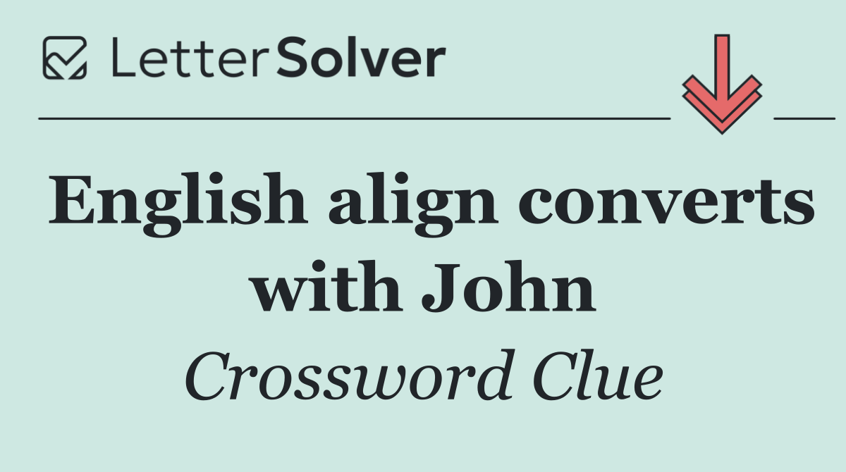 English align converts with John