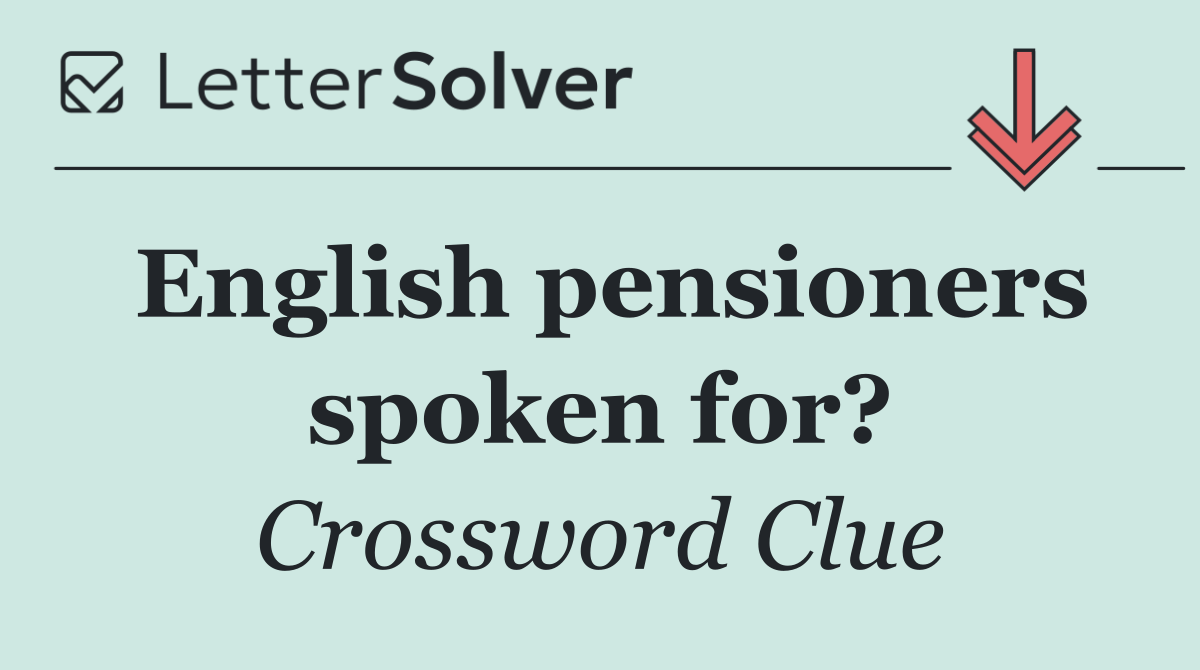 English pensioners spoken for?