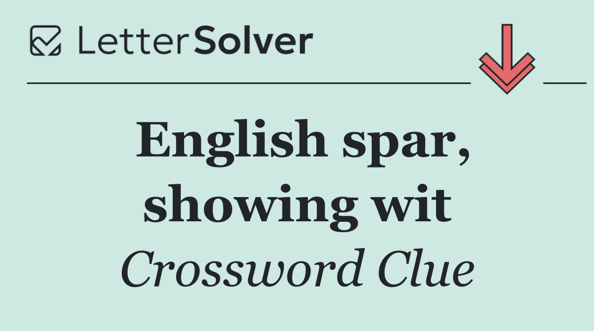 English spar, showing wit