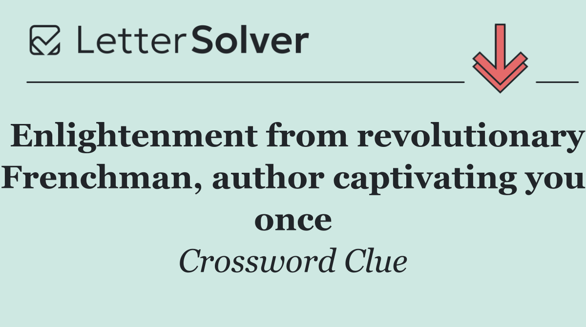 Enlightenment from revolutionary Frenchman, author captivating you once