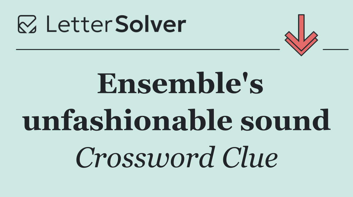 Ensemble's unfashionable sound