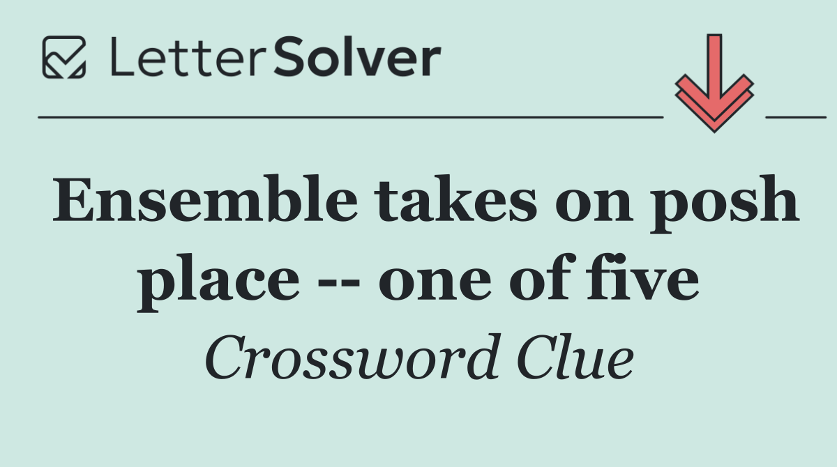 Ensemble takes on posh place    one of five