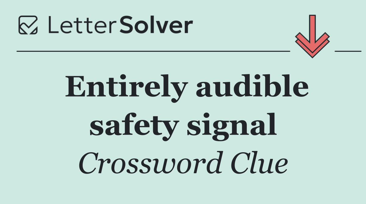 Entirely audible safety signal