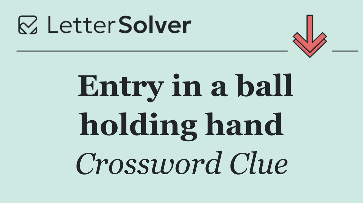 Entry in a ball holding hand