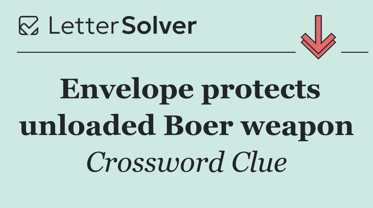 Envelope protects unloaded Boer weapon