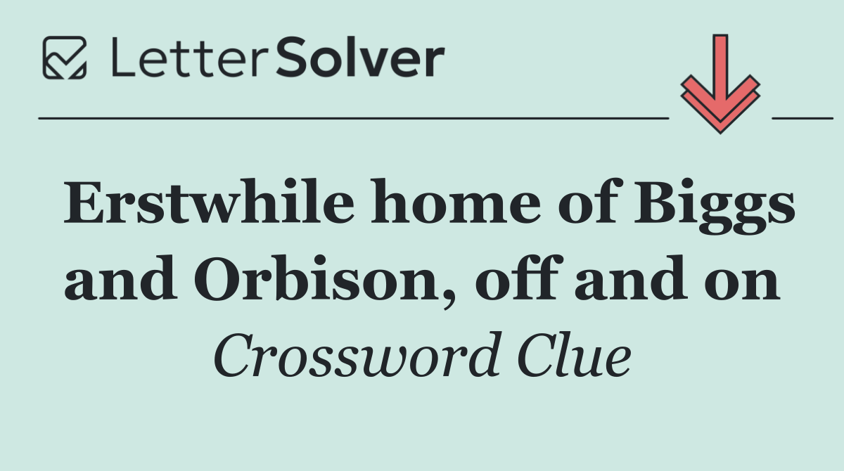 Erstwhile home of Biggs and Orbison, off and on