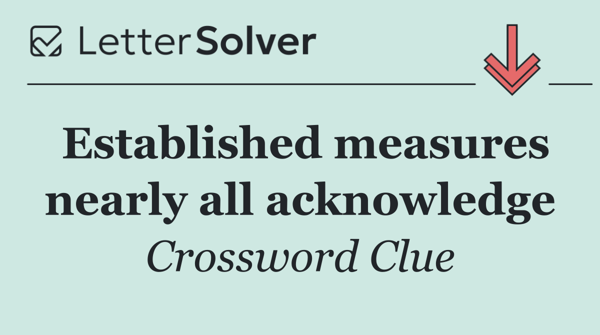 Established measures nearly all acknowledge