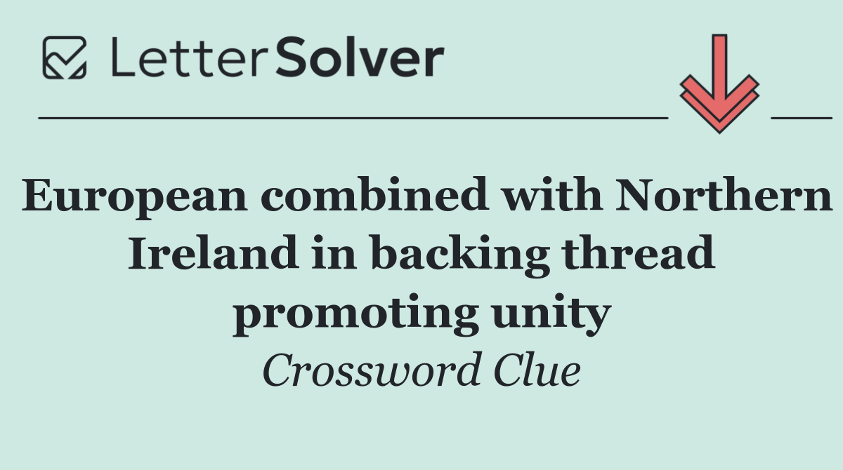 European combined with Northern Ireland in backing thread promoting unity