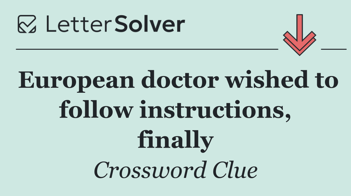 European doctor wished to follow instructions, finally