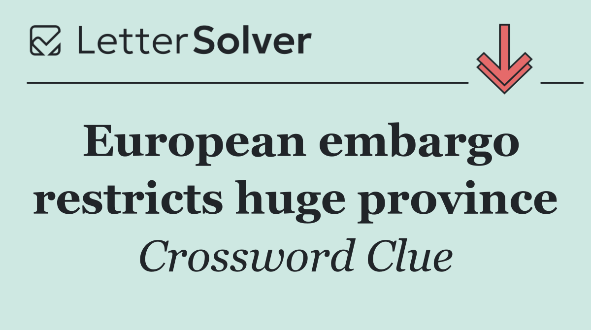 European embargo restricts huge province