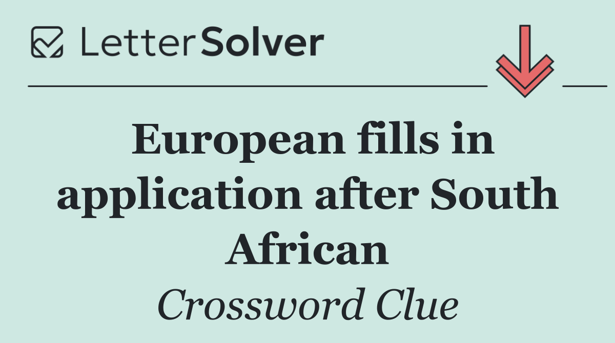 European fills in application after South African