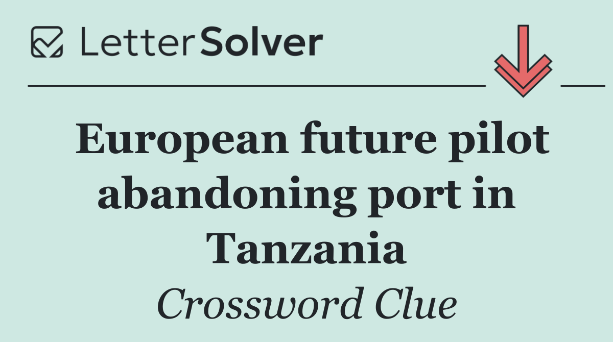 European future pilot abandoning port in Tanzania