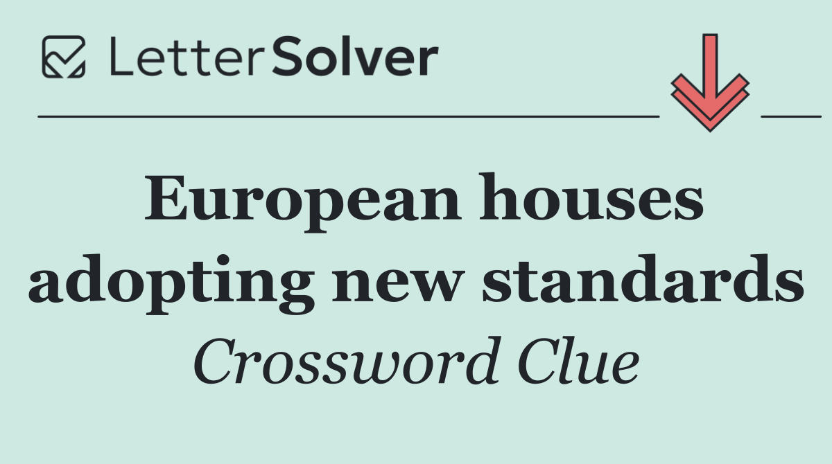 European houses adopting new standards