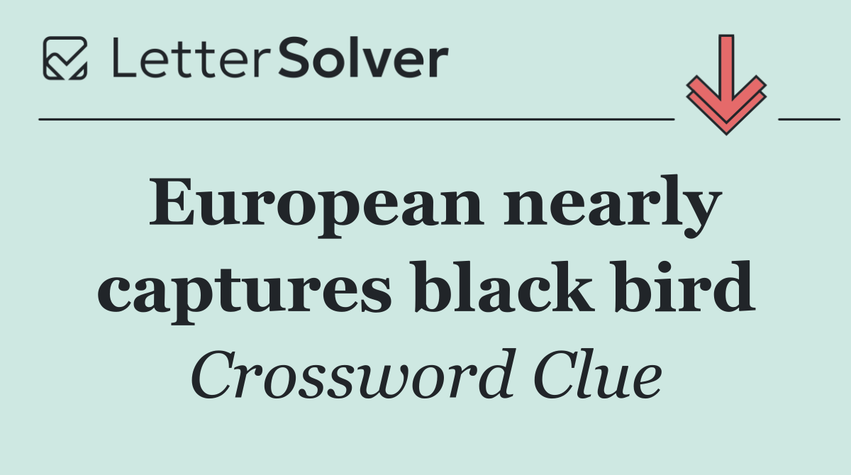 European nearly captures black bird