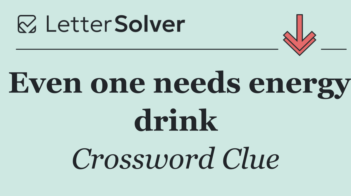 Even one needs energy drink