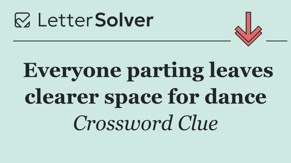 Everyone parting leaves clearer space for dance