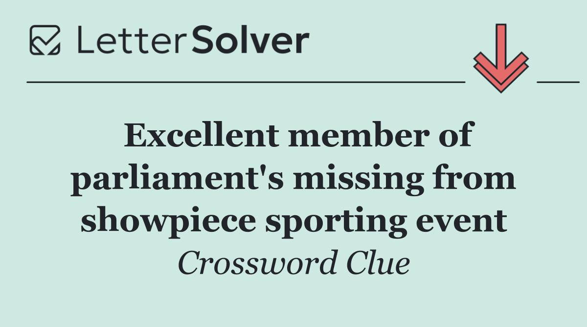 Excellent member of parliament's missing from showpiece sporting event