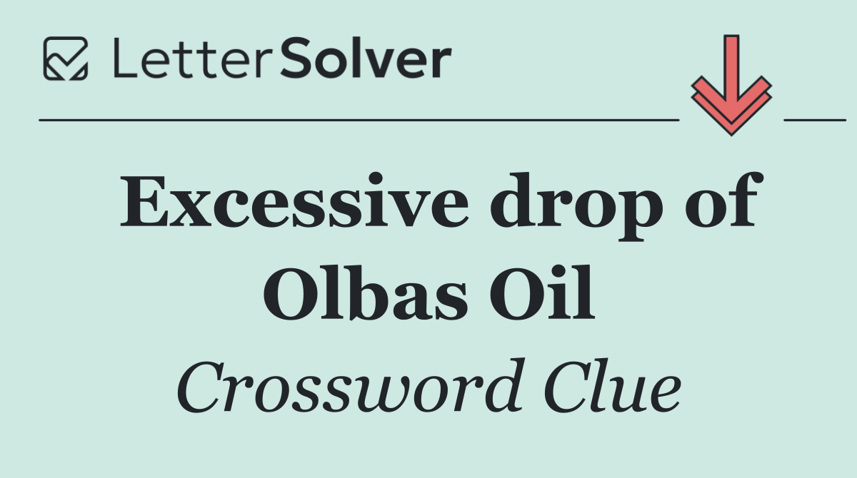 Excessive drop of Olbas Oil