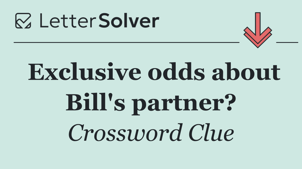 Exclusive odds about Bill's partner?
