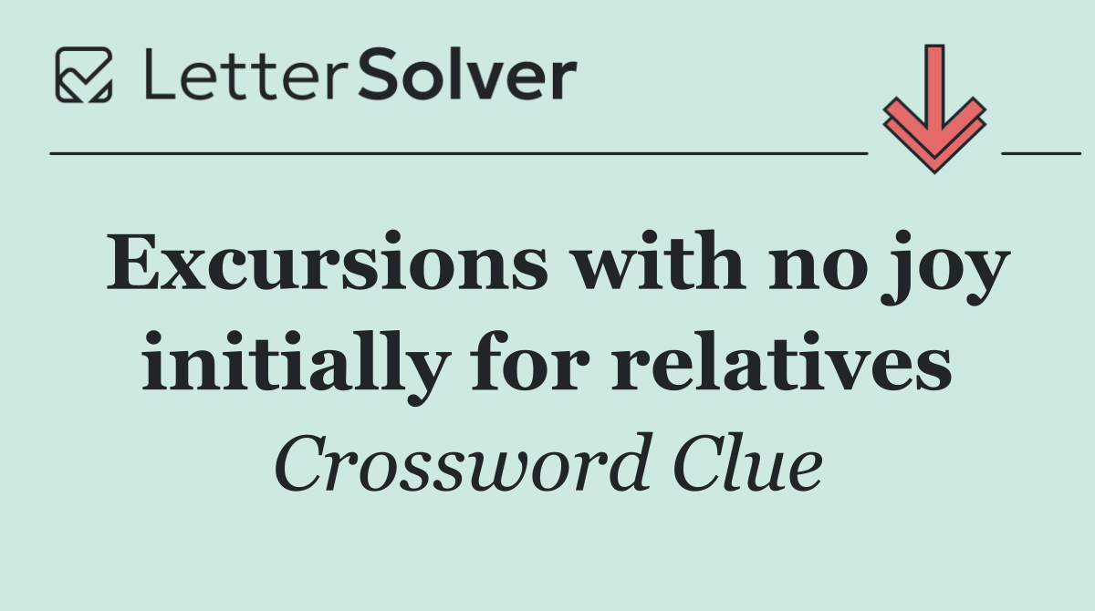 Excursions with no joy initially for relatives