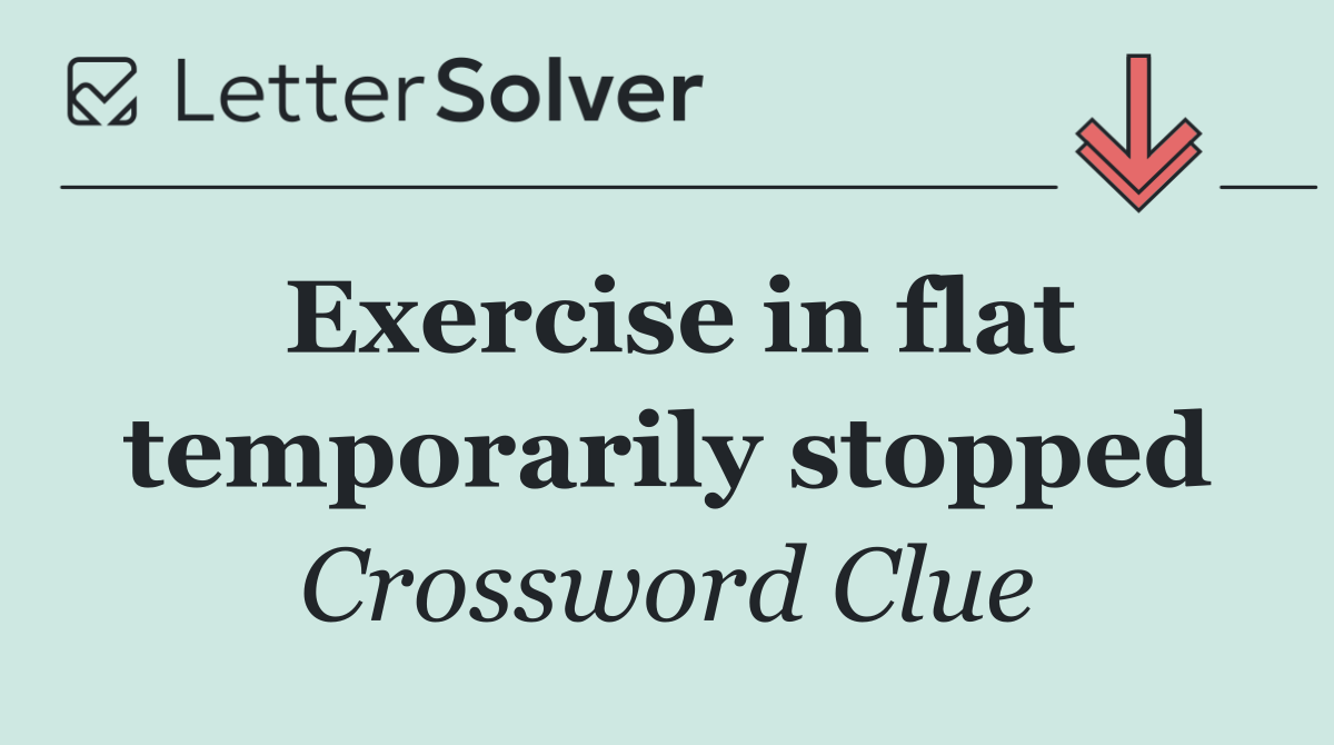 Exercise in flat temporarily stopped