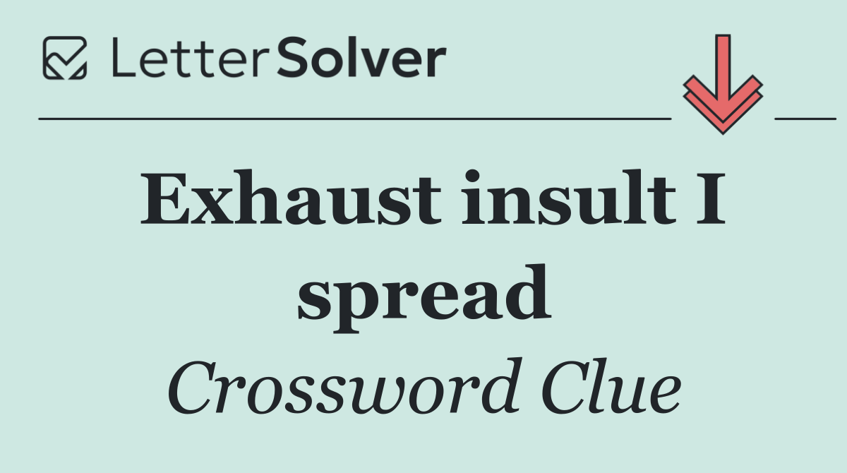 Exhaust insult I spread