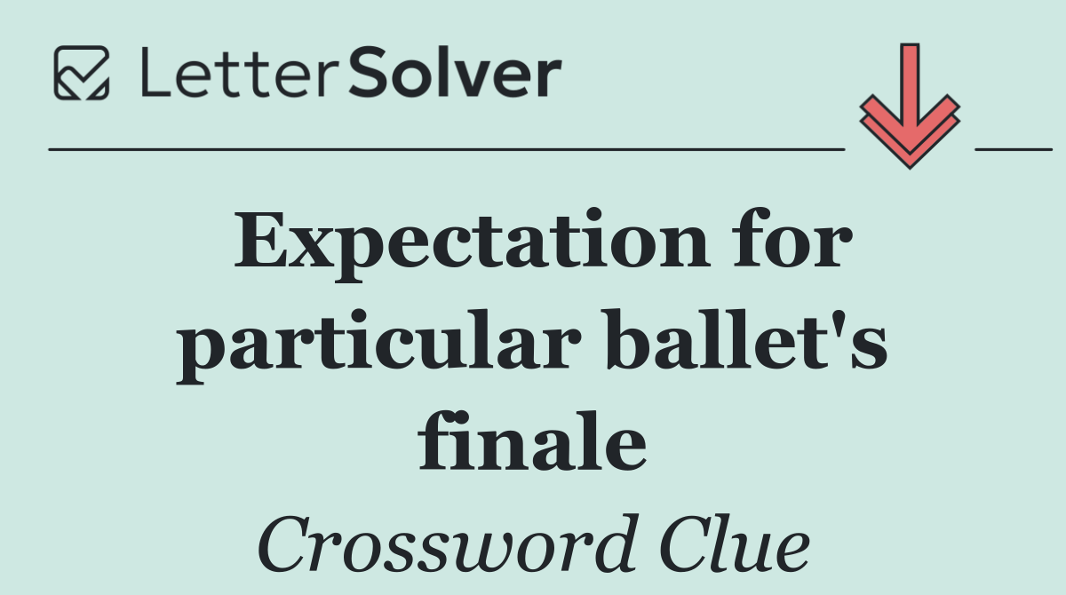 Expectation for particular ballet's finale