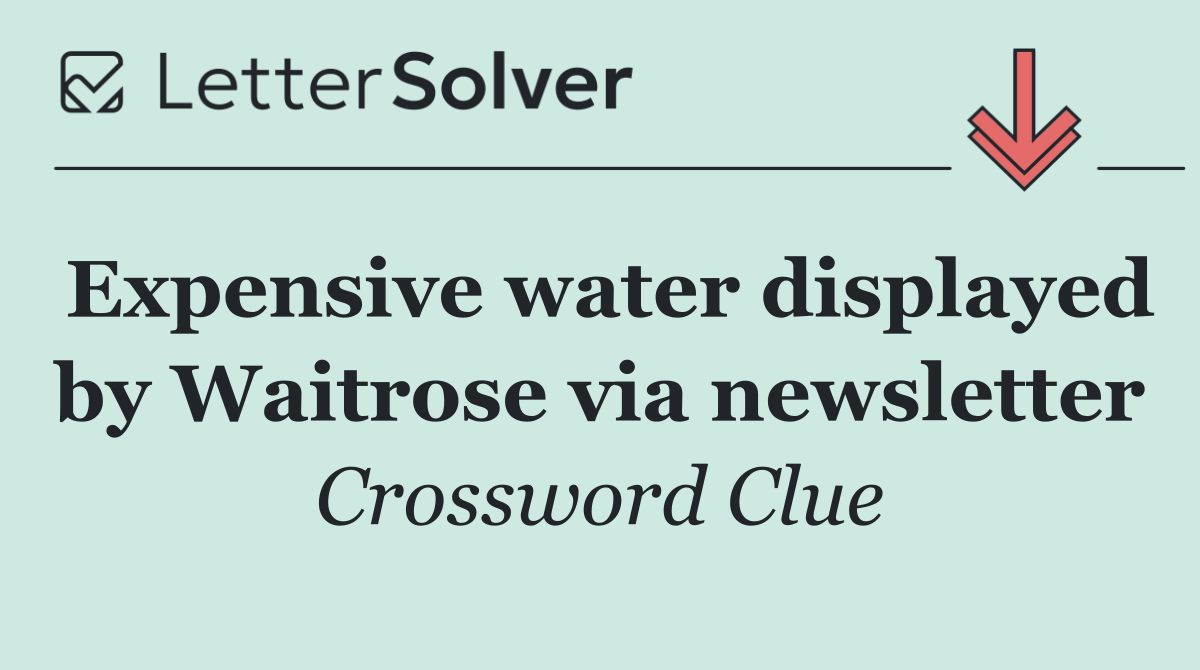 Expensive water displayed by Waitrose via newsletter