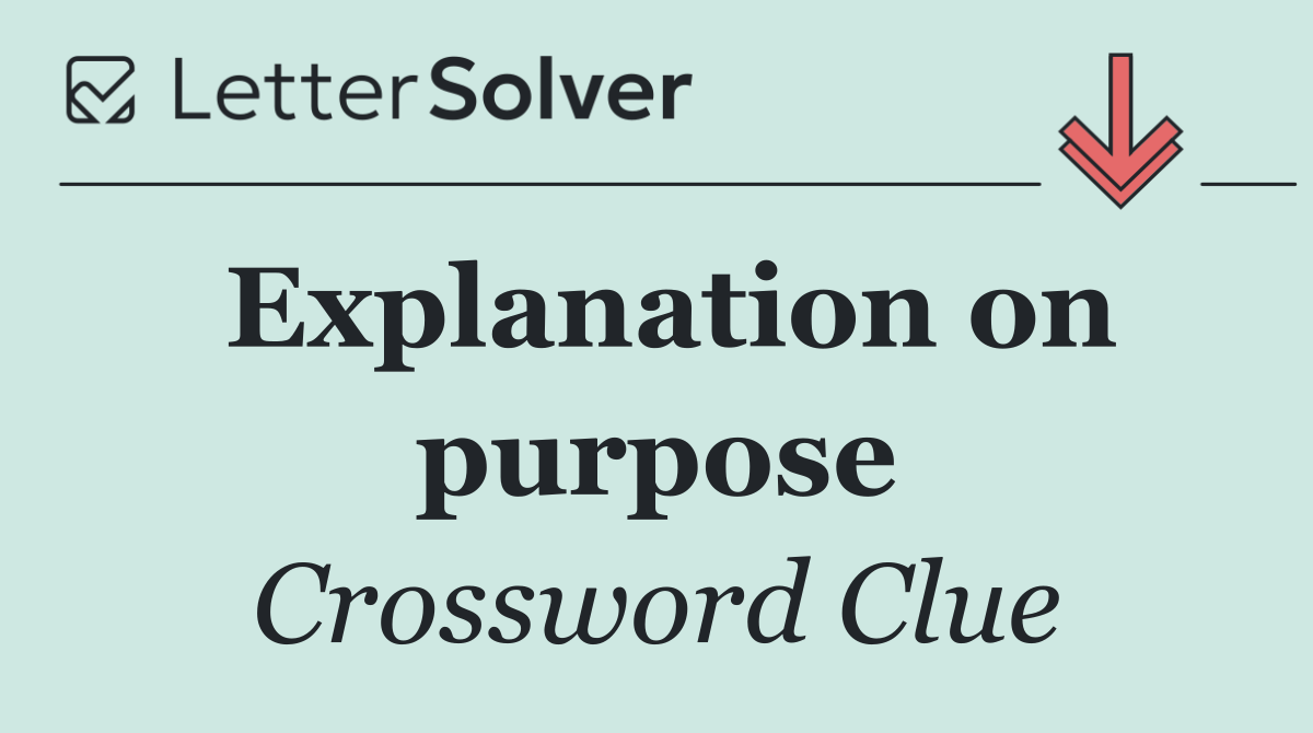 Explanation on purpose