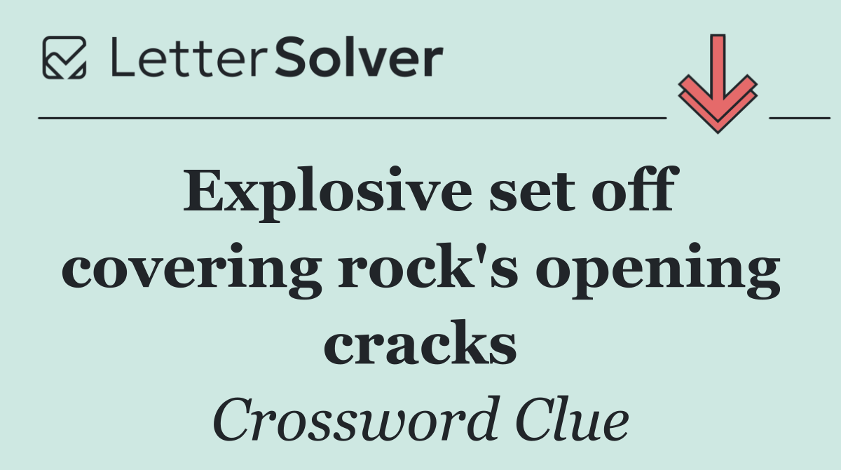 Explosive set off covering rock's opening cracks