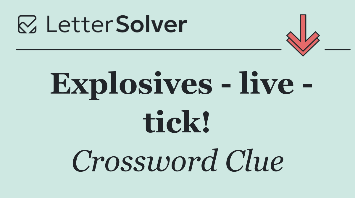 Explosives   live   tick!
