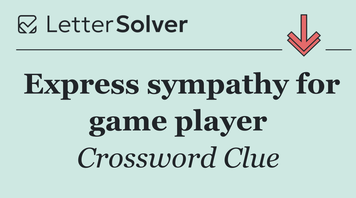 Express sympathy for game player